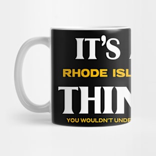 It's a Rhode Island Thing You Wouldn't Understand Mug
